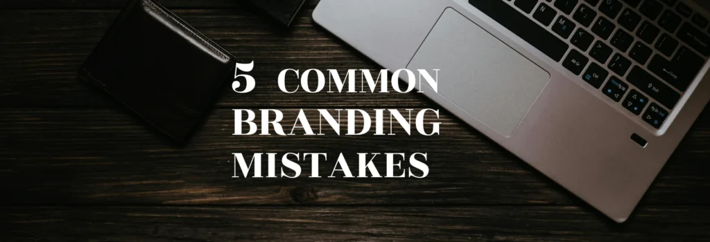 5 common branding mistake blog